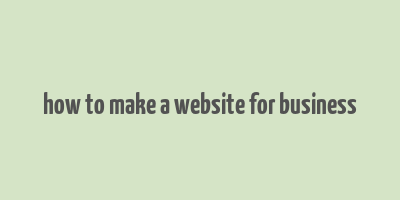 how to make a website for business