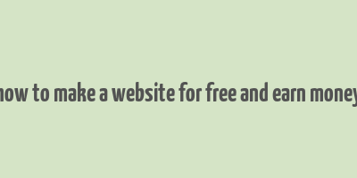 how to make a website for free and earn money