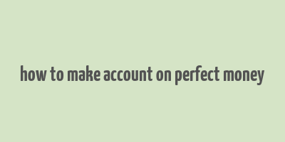 how to make account on perfect money