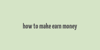 how to make earn money