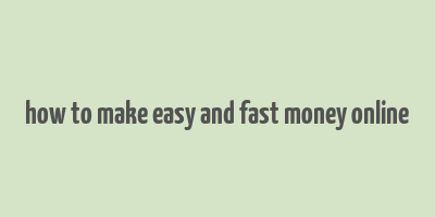 how to make easy and fast money online