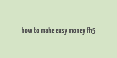 how to make easy money fh5