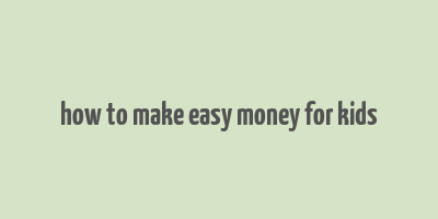 how to make easy money for kids