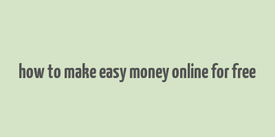 how to make easy money online for free