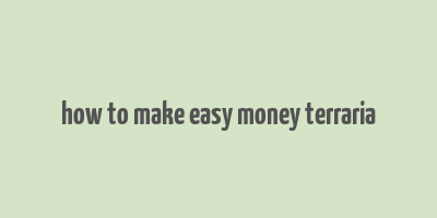 how to make easy money terraria