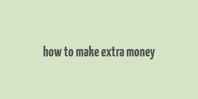 how to make extra money