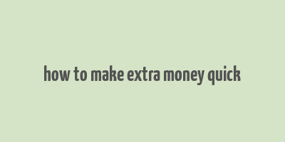 how to make extra money quick