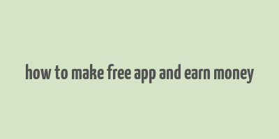 how to make free app and earn money