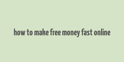 how to make free money fast online