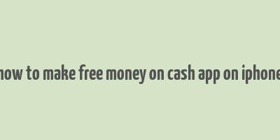 how to make free money on cash app on iphone