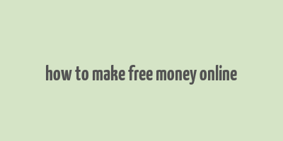 how to make free money online