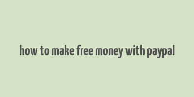 how to make free money with paypal