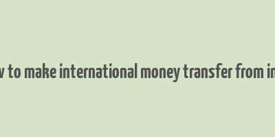 how to make international money transfer from india