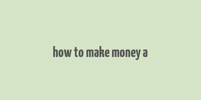 how to make money a