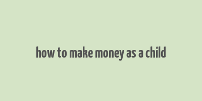 how to make money as a child