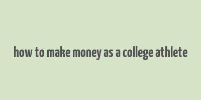 how to make money as a college athlete