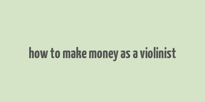 how to make money as a violinist