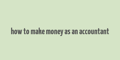 how to make money as an accountant