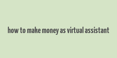 how to make money as virtual assistant