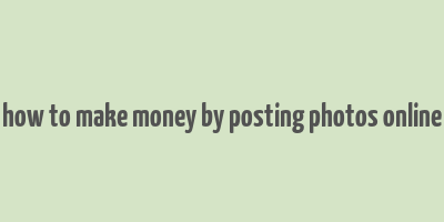 how to make money by posting photos online