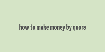 how to make money by quora