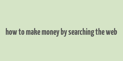 how to make money by searching the web