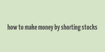 how to make money by shorting stocks