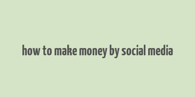 how to make money by social media