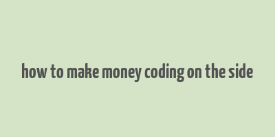 how to make money coding on the side