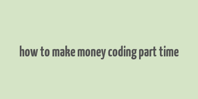 how to make money coding part time