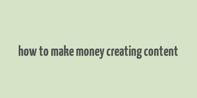 how to make money creating content