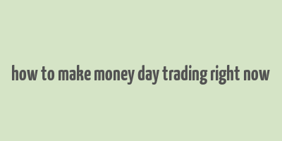 how to make money day trading right now