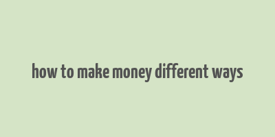 how to make money different ways