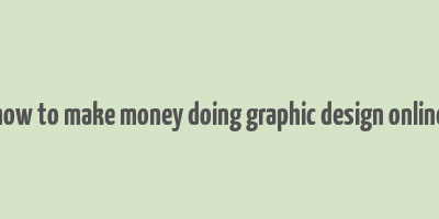 how to make money doing graphic design online