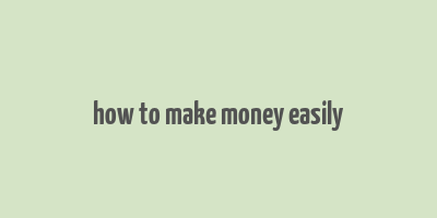 how to make money easily