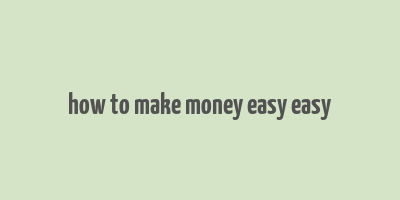 how to make money easy easy