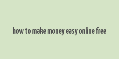 how to make money easy online free