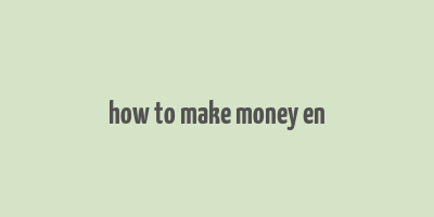 how to make money en