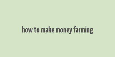 how to make money farming