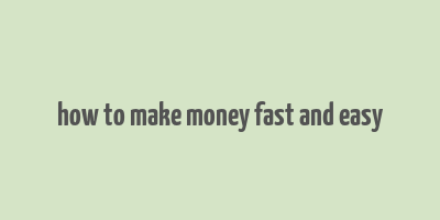 how to make money fast and easy