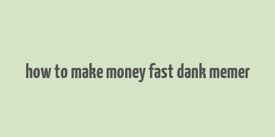 how to make money fast dank memer