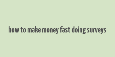 how to make money fast doing surveys