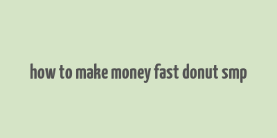 how to make money fast donut smp