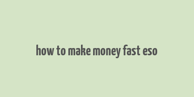 how to make money fast eso