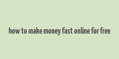 how to make money fast online for free