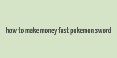 how to make money fast pokemon sword