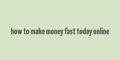 how to make money fast today online