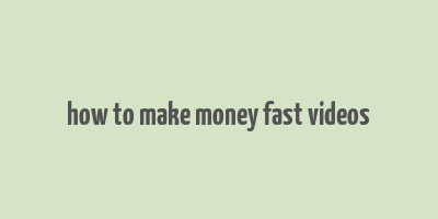 how to make money fast videos