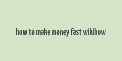 how to make money fast wikihow