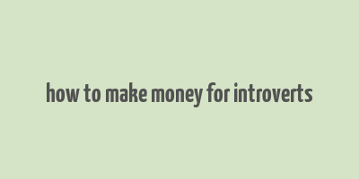 how to make money for introverts